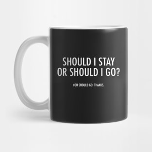 Should I Stay? Mug